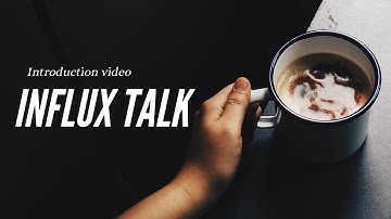 INFLUX TALK Introduction video