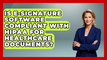 Is E-Signature Software Compliant With HIPAA for Healthcare Documents?