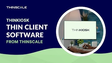 ThinKiosk - Thin Client Software from ThinScale