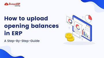 How To Upload Opening Balances in ERP  | Step-By-Step Guide