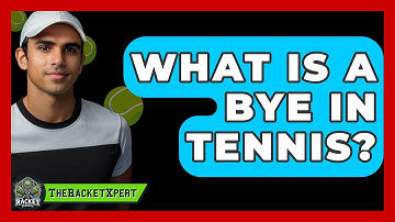 What Is A Bye In Tennis? - The Racket Xpert