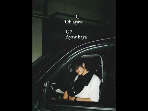 Arthur Nery - Ayaw Baya (Chords & Lyrics)
