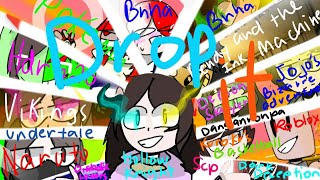 !!Drop it!! meme [Multifandom] ft: My Sis, Mom, and my friends