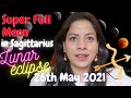 Total SuperMoon Lunar Eclipse in Sagittarius 26th May 2021| Optimism & Transition | AllSigns