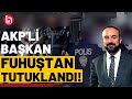 Akpli belediye bakan fuhu operasyonunda tutukland