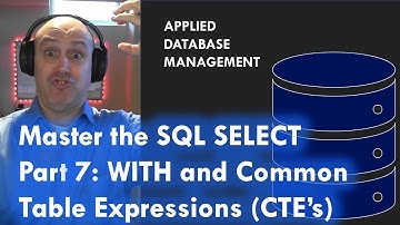 Master the SQL SELECT statement part 07: WITH and Common Table Expressions (CTE