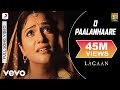 A.R. Rahman - O Paalanhaare Best Video|Lagaan|Aamir Khan|Lata Mangeshkar|Udit Narayan