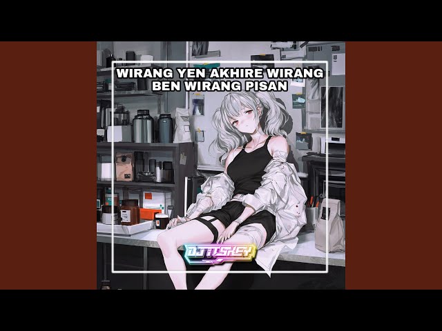 WIRANG YEN AKHIRE WIRANG BEN WIRANG PISAN (Remix) class=