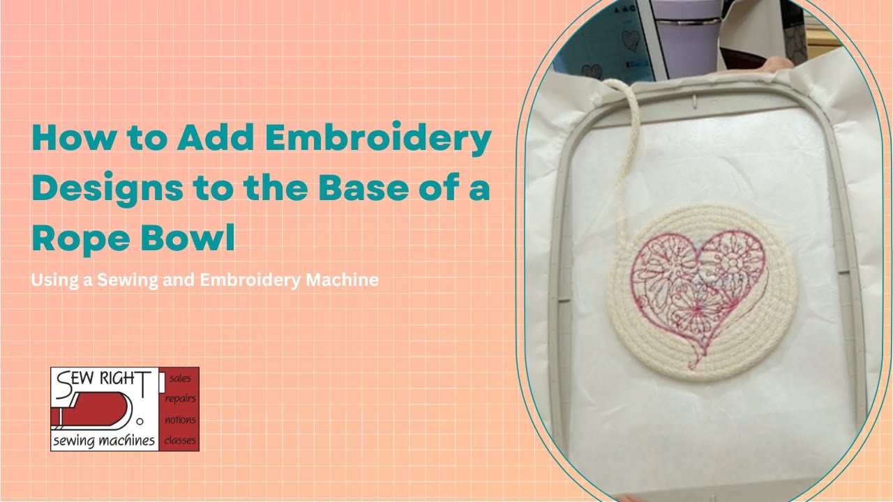 How to Add Embroidery Designs to the Base of a Rope Bowl Using a Sewing and  Embroidery Machine 