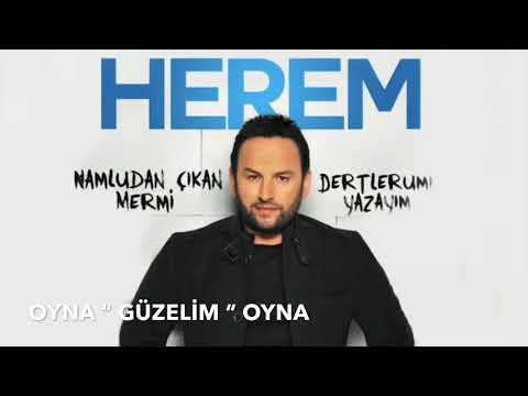 HEREM “ OYNA “ GÜZELİM