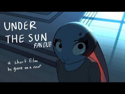UNDER THE SUN / Short Film [Fan Dub]
