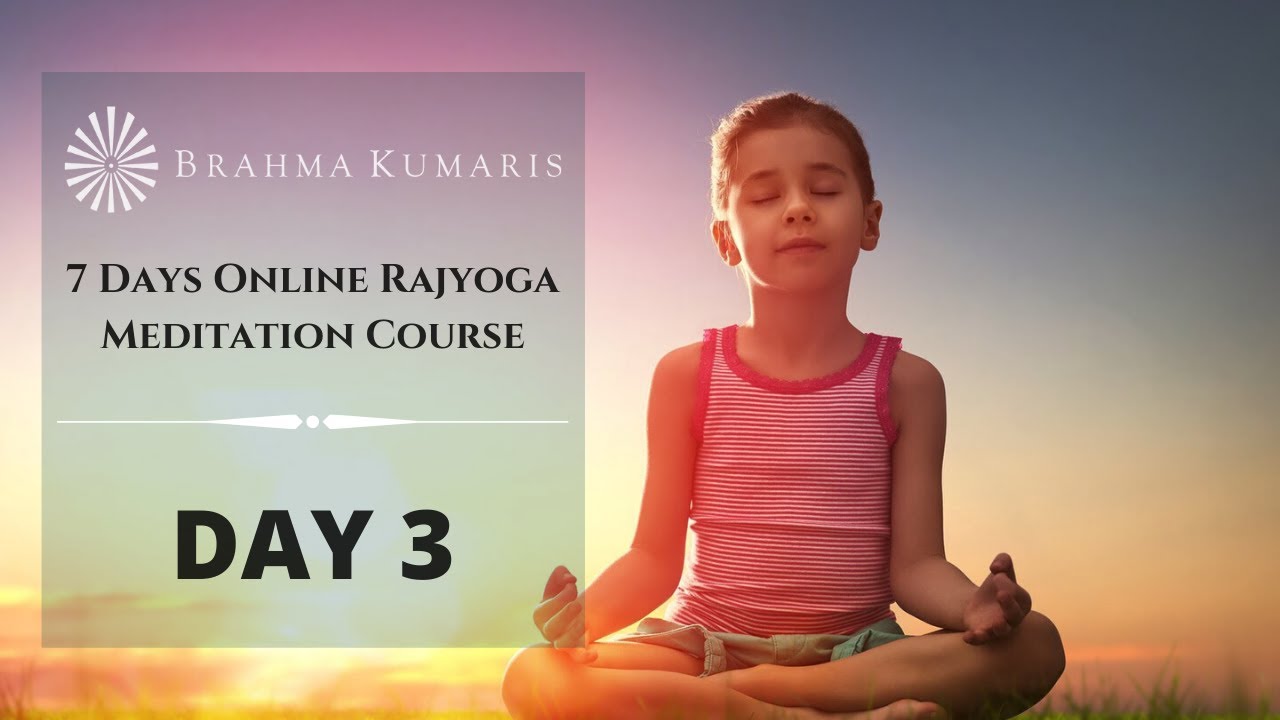 Day3 What is Raja Yoga meditation? Online Rajyoga Course BK