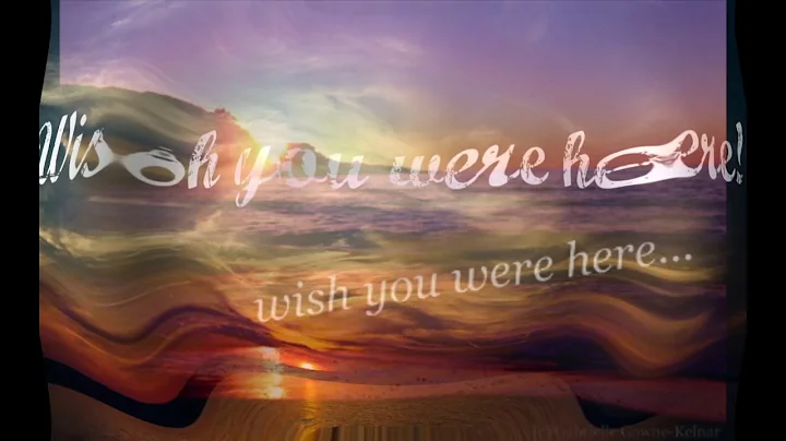 Wish you were here by:Steven Weaver