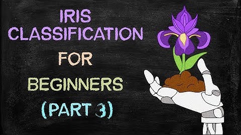 Iris Classification (Part 3) | K-Nearest Neighbors Classifier