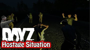 Dayz - Hostage Situation