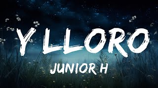 1 Hour |  Junior H - Y LLORO | Popular Songs Lyrics