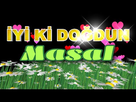 İyi ki doğdun Masal, iyi ki varsın,  doğum günün kutlu olsun. İsme özel doğum günü şarkısı