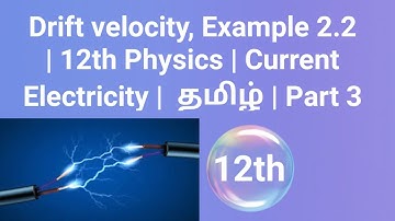 Drift velocity, Example 2.2 | 12th Physics | Current Electricity |  தமிழ் | Part 3