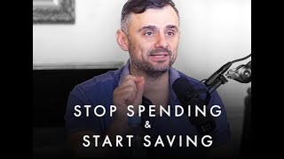 Start Saving Money & Spending Less on DUMB THINGS Gary Vaynerchuk   Motivational Talk