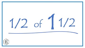 1/2   of   1  1/2     (one-half of one and one-half)