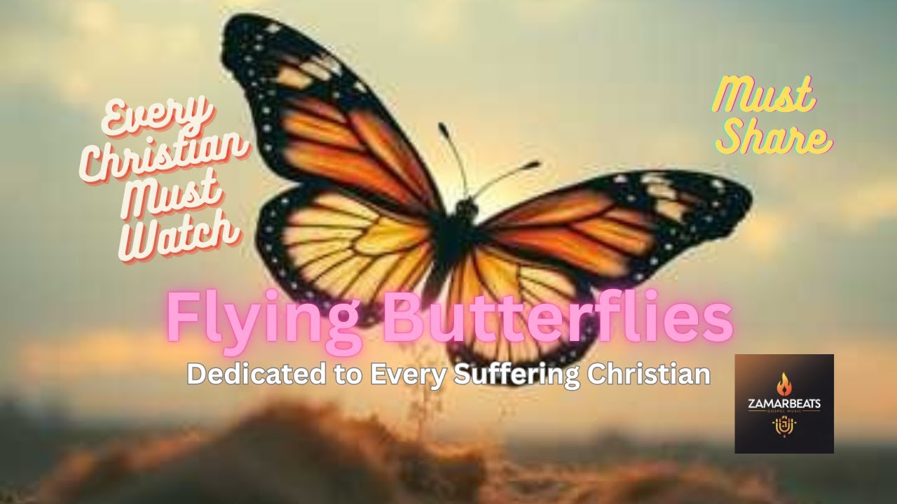 Flying Butterflies |Dedicated to every Christian | #worship