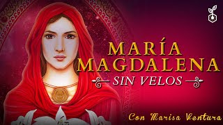 MARÍA MAGDALENA SIN VELOS con Marisa Ventura