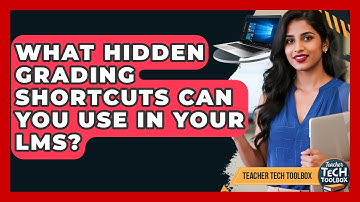 What Hidden Grading Shortcuts Can You Use In Your LMS? - Teacher Tech Toolbox