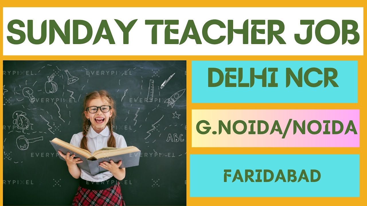 Sunday Teaching job Noida Teaching Job faridabad teching job