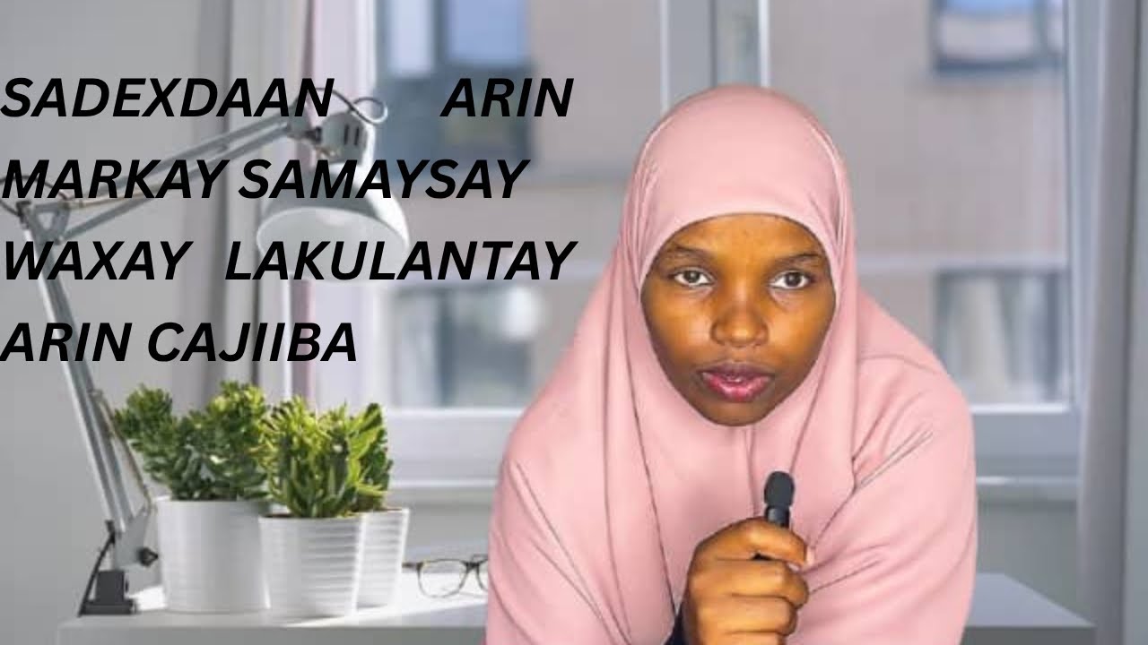 Sadexdaan arin hadaad samayso isbadal ayaad noloshaada kadareemi/….Qiso
