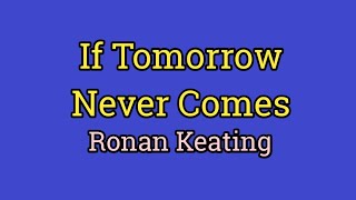 If Tomorrow Never Comes - Ronan Keating (Lyrics Video) Resimi