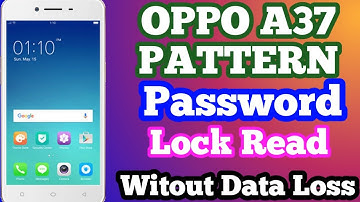 Oppo A37 Pattern Password Read Without Lost Data