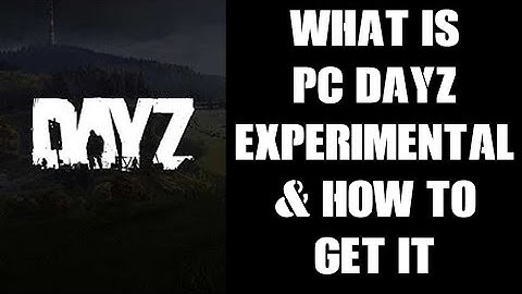 Beginners Guide: What Is PC DayZ Experimental & How To Get & Download It & Get On The  Test Server