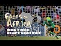 Faces of Africa – Tragedy to Triumph: The story of Zambian Football