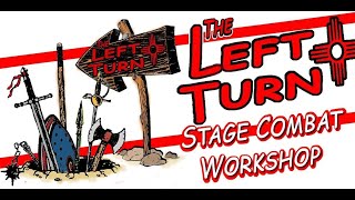 THE LEFT TURN - Stage Combat Workshop!