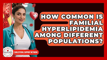 How Common Is Familial Hyperlipidemia Among Different Populations? - Cholesterol Support Network