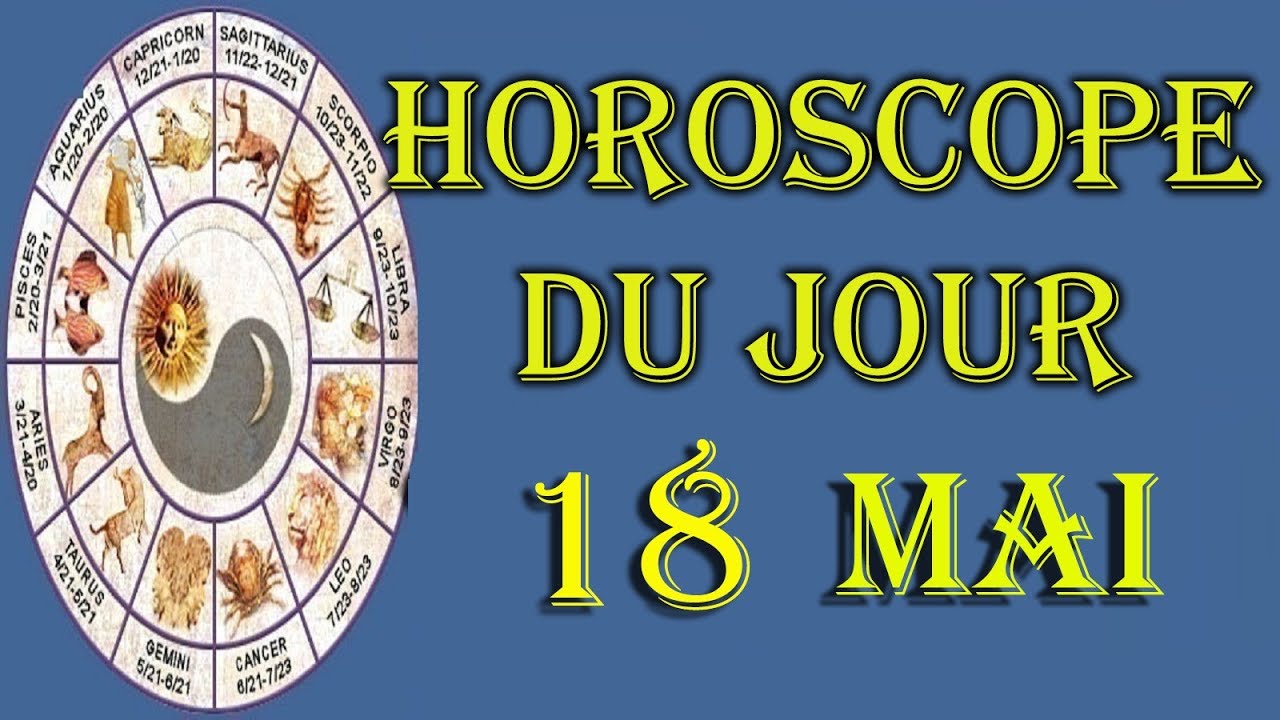 18 Mai Horoscope 18 Mai Horoscope