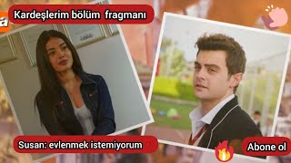 SUSAN EVLENMEK ISTEMIYORUM❗ #KARDEŞLERİM 128 BÖLÜM FRAGMANI #atvTürkiye#susom#kardeşlerim#dizi