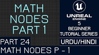 Unreal Engine 5 Beginner tutorial - 24 : Math Nodes Part 1 - Hindi/Urdu