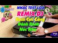 Nhạc Test Loa Remix Dj - Bass Cực Căng Đánh Bay Nóc Nhà - Organ Anh Quân Chơi Đàn Trực Tiếp