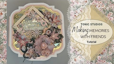 Tonic Studios Making Memories with Friends tutorial