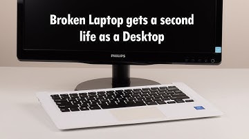 Convert a broken Laptop into a Desktop