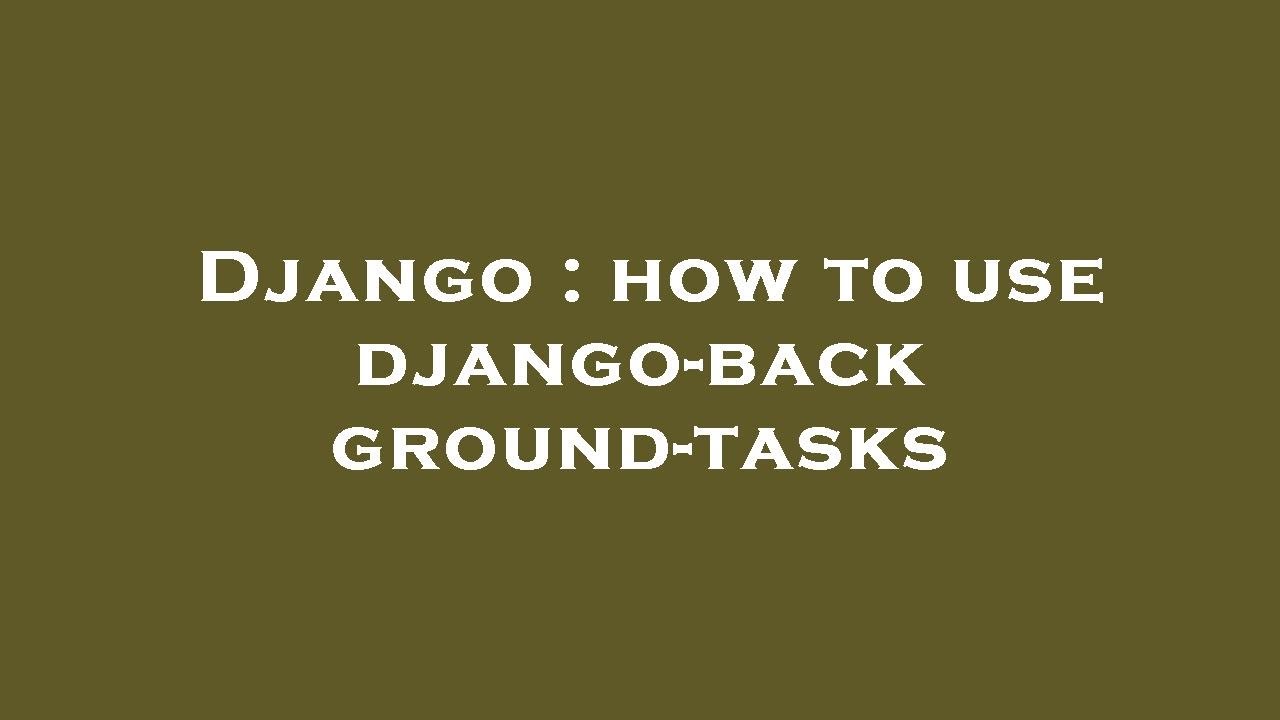 Django : how to use django-background-tasks - YouTube