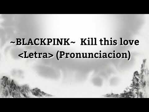 Kill this love -Letra- (Blackpink) - YouTube