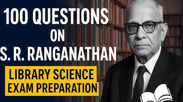 100 Important Questions on S. R. Ranganathan | Father of Library Science | LIS Exam Preparation