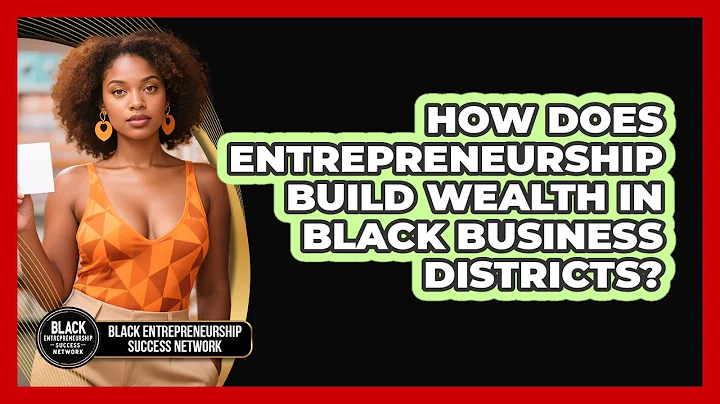 How Does Entrepreneurship Build Wealth In Black Business Districts?