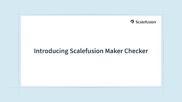 Introducing Scalefusion Maker Checker