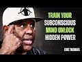 Train Your Subconscious Mind Unlock Hidden Power | Eric Thomas Motivation