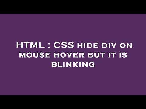 HTML : CSS hide div on mouse hover but it is blinking