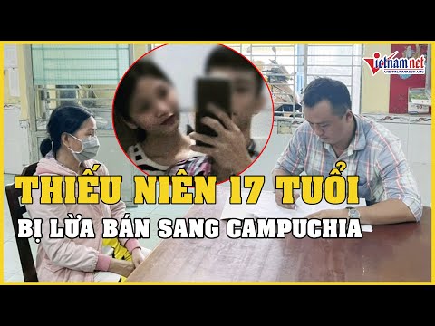 Video Vụ thiếu niên 17 tuổi ở Cần Thơ bị lừa bán sang... - youtube