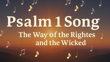 Psalm 1 Song – The Way of the Righteous and the Wicked